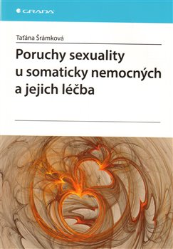 Levně Poruchy sexuality u somaticky nemocných a jejich léčba - Taťána Šrámková