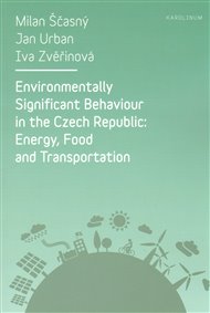 Environmentally Significant Behaviour in the Czech Republic: Energy, Food and Transportation - Milan Ščasný, Jan Urban, Iva Zvěřinová