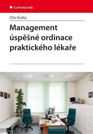 Management úspěšné ordinace praktického lékaře - Oto Košta