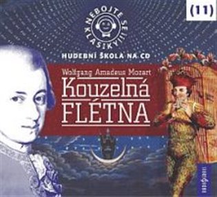 Nebojte se klasiky!Kouzelná flétna - Wolfgang Amadeus Mozart