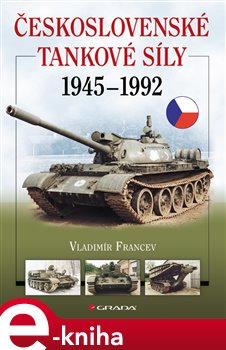 Levně Československé tankové síly 1945–1992 - Vladimír Francev e-kniha
