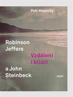 Levně Robinson Jeffers a John Steinbeck. Vzdálení a blízcí - Petr Kopecký
