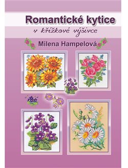 Levně Romantické kytice v křížkové výšivce - Milena Hampelová