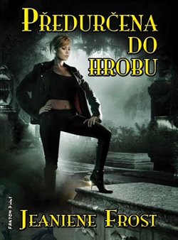 Levně Předurčena do hrobu. Noční lovci 4 - Jeaniene Frost
