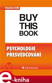 Levně Psychologie přesvědčování - Stanislav Gálik e-kniha
