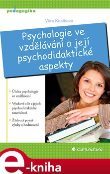 Levně Psychologie ve vzdělávání a její psychodidaktické aspekty - Věra Kosíková e-kniha