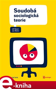 Levně Soudobá sociologická teorie - Jiří Šubrt, Jan Balon e-kniha