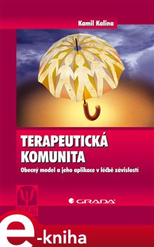 Levně Terapeutická komunita. Obecný model a jeho aplikace v léčbě závislostí - Kamil Kalina e-kniha