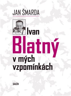 Ivan Blatný v mých vzpomínkách koupíte na Kosmas.cz