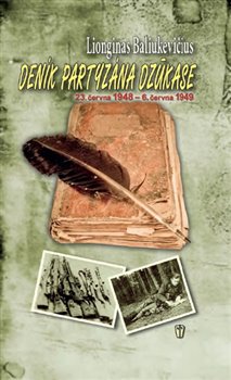 Levně Deník partyzána Dzúkase. 23.června 1948 - 6.června 1949 - Lionginas Baliukevičius