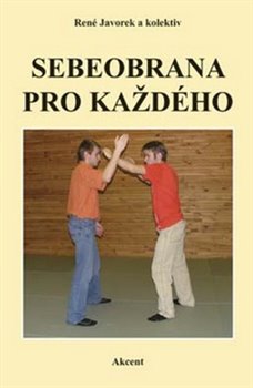 Levně Sebeobrana pro každého - kol., René Javorek