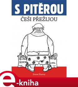 Levně S Pitěrou Češi přežijou - Ernest Šťastný e-kniha
