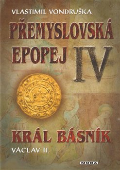 Levně Přemyslovská epopej IV - Král básník - Vlastimil Vondruška