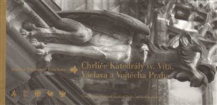 Chrliče Katedrály sv. Víta, Václava a Vojtěcha Praha: Úvodní slovo Dominik kardinál Duka, arcibiskup pražský - Růžena Pohanová - Janíčková