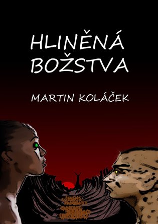 Hliněná božstva - Martin Koláček