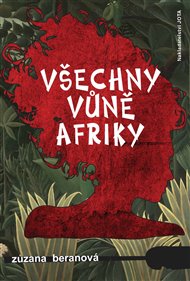 Všechny vůně Afriky - Zuzana Beranová