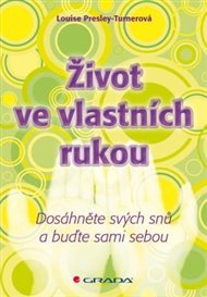 Život ve vlastních rukou: Dosáhněte svých snů a buďte sami sebou - Luisa Presley Turnerová