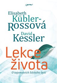 Lekce života - David Kessler, Elisabeth Küblerová Rossová
