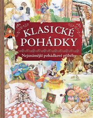 Klasické pohádky - Nejznámější pohádkové příběhy: Sbírka nestárnoucích pohádkových příběhů
