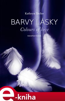 Levně Nespoutaná. Colours of love 1 - Kathryn Taylor e-kniha