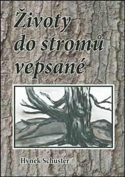 Levně Životy do stromů vepsané - Hynek Schuster