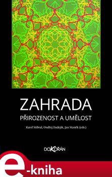 Levně Zahrada. Přirozenost a umělost - Jan Staněk, Karel Stibral, Ondřej Dadejík e-kniha
