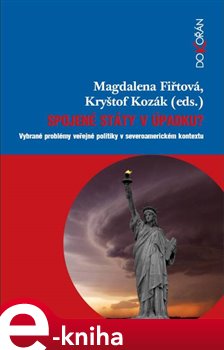 Levně Spojené státy v úpadku?. Vybrané problémy veřejné politiky v severoamerickém kontextu e-kniha