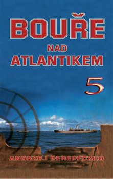 Levně Bouře nad Atlantikem 5 - Andrzej Perepeczko