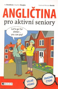 Levně Angličtina pro aktivní seniory. Velké písmo. Snadné čtení. - Iva Dostálová, Stephen Douglas