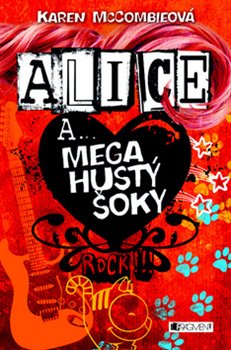 Levně Mega hustý šoky. Alice a ... - Karen McCombieová