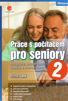 Levně Práce s počítačem pro seniory 2. fotografie, prezentace, hudba a komunikace - Michal Lalík