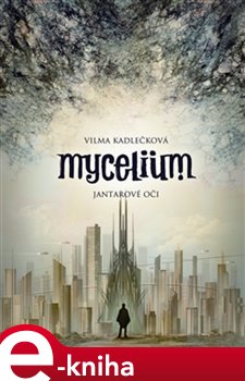 Levně Mycelium I: Jantarové oči - Vilma Kadlečková e-kniha