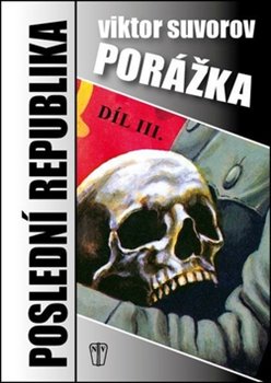 Levně Porážka - Poslední republika III. - Viktor Suvorov
