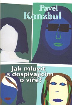 Jak mluvit s dospívajícím o víře? koupíte na Kosmas.cz