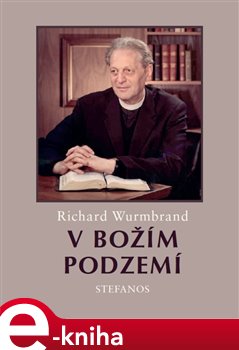 Levně V Božím podzemí - Richard Wurmbrand e-kniha