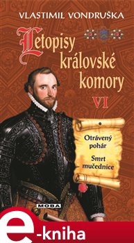 Levně Letopisy královské komory VI. Otrávený pohár, Smrt mučednice - Vlastimil Vondruška e-kniha