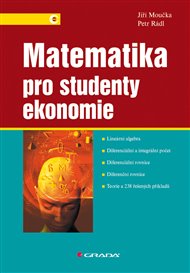 Matematika pro studenty ekonomie - Jiří Moučka