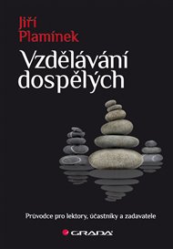 Vzdělávání dospělých: Průvodce pro lektory, účastníky a zadavatele - Jiří Plamínek