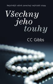 Všechny jeho touhy: Nejsilnější vášně zanechají nejhlubší stopy - CC Gibbs