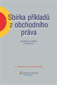 Sbírka příkladů z obchodního práva: 2. vydání - Stanislava Černá