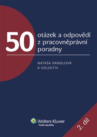 50 otázek a odpovědí z pracovněprávní poradny - 2. díl - Daša Aradská, Romana Kaletová, Barbora Ku, Nataša Randlová