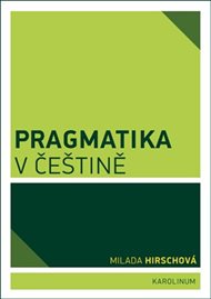 Pragmatika v češtině - Milada Hirschová