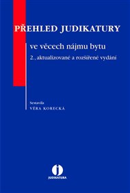 Přehled judikatury ve věcech nájmu bytu: 2., aktualizované a rozšířené vydání - Věra Korecká