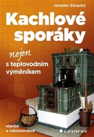 Kachlové sporáky nejen s teplovodním výměníkem: Stavba a rekonstrukce - Jaroslav Závacký