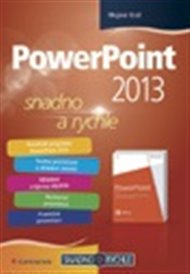PowerPoint 2013: snadno a rychle - Mojmír Král