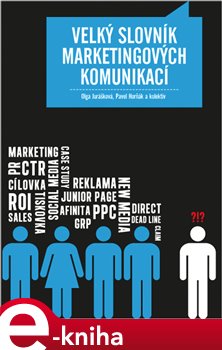 Levně Velký slovník marketingových komunikací - Olga Jurášková, kolektiv, Pavel Horňák e-kniha