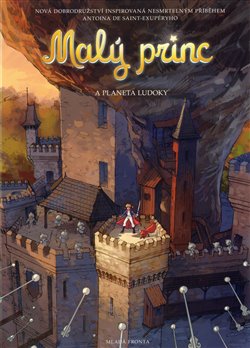 Levně Malý princ a Planeta Ludoky. Nová dobrodružství inspirovaná nesmrtelným příběhem Antoina de Saint-Exupéryho