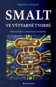 Smalt ve výtvarné tvorbě: Historické a současné techniky - Magdalena Urbanová