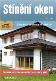 Stínění oken: žaluzie, rolety, markýzy a slunolamy - Štěpánka Lubinová,  kol.