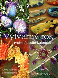 Výtvarný rok: Tvoření podle kalendáře - Alena Isabella Grimmichová